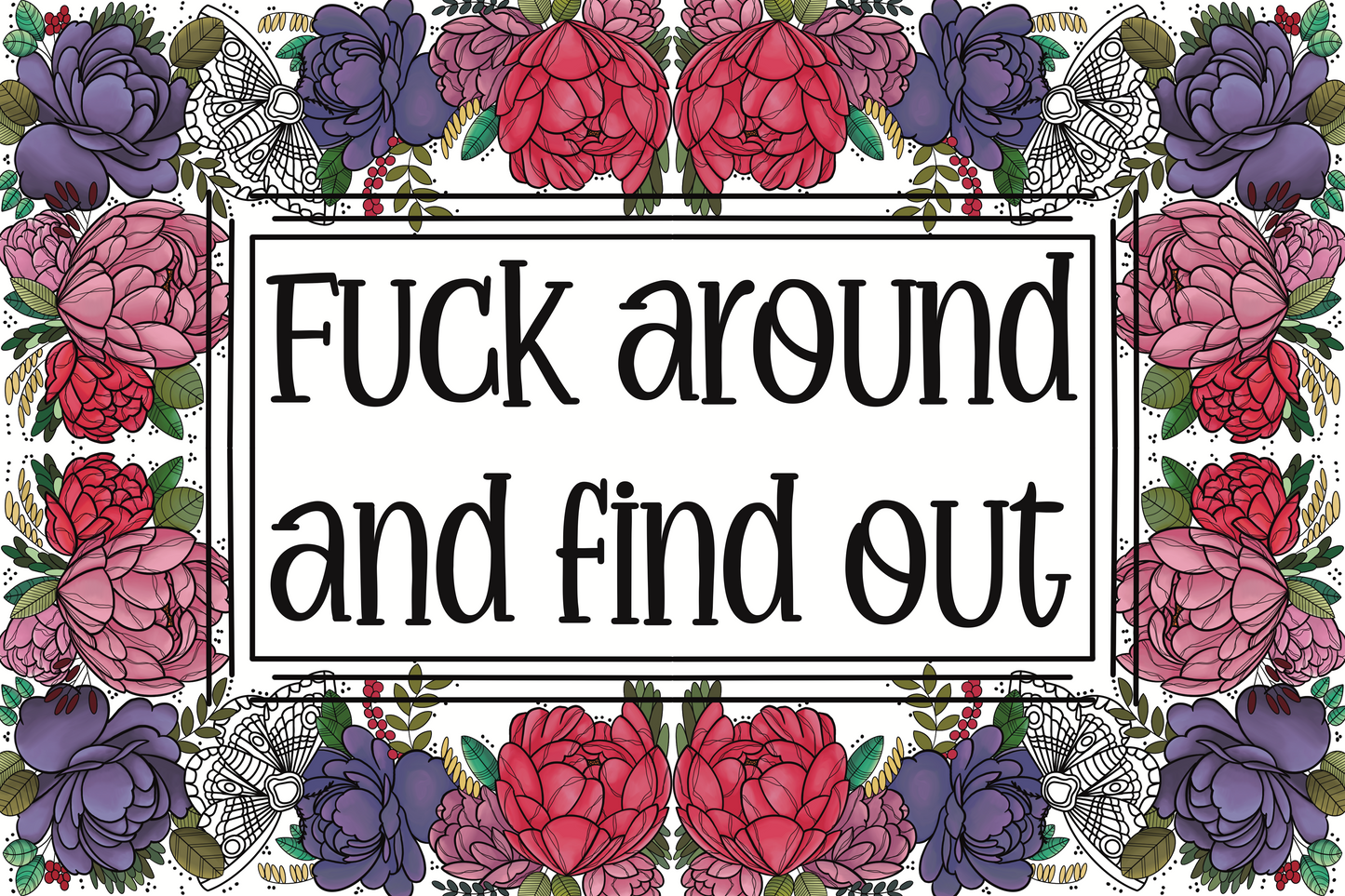 Fuck around and find out, art print.
