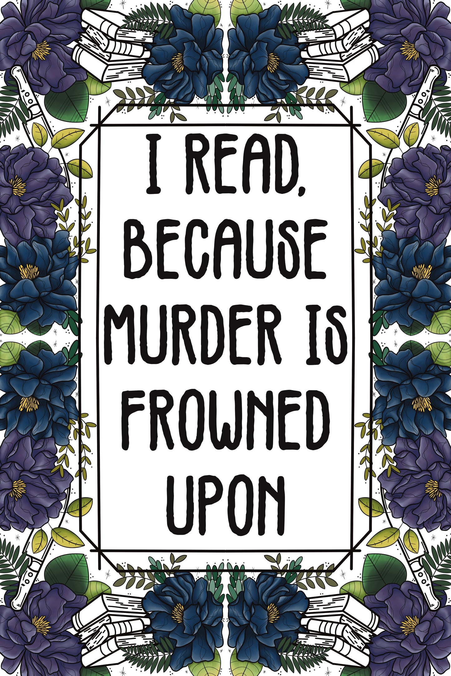 I read because murder is frowned upon, art print.
