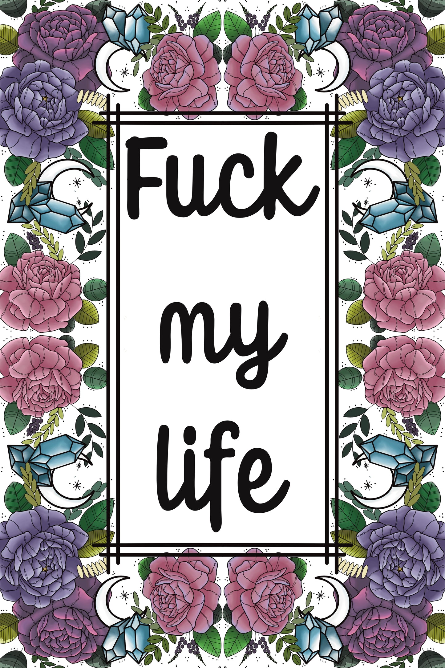 Fuck my life, art print.