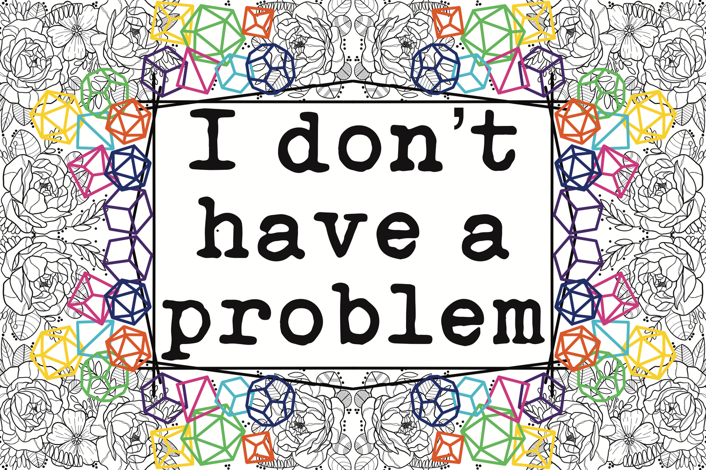 I don't have a problem, art print