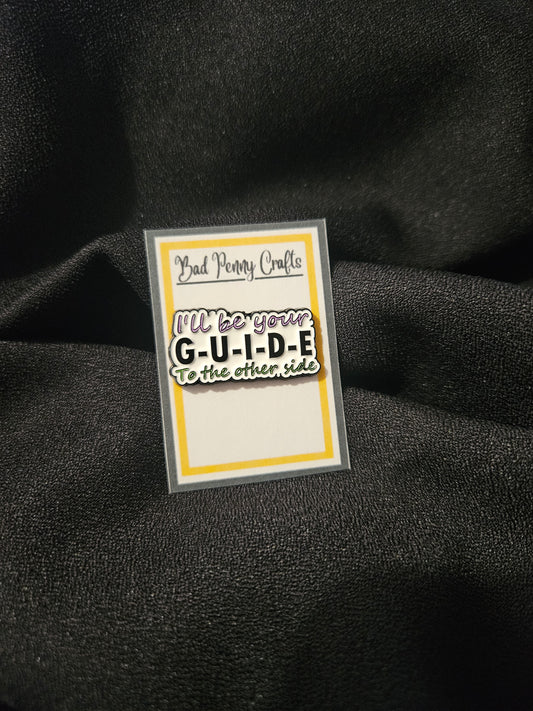 I'll be your GUIDE - Enamel Pin