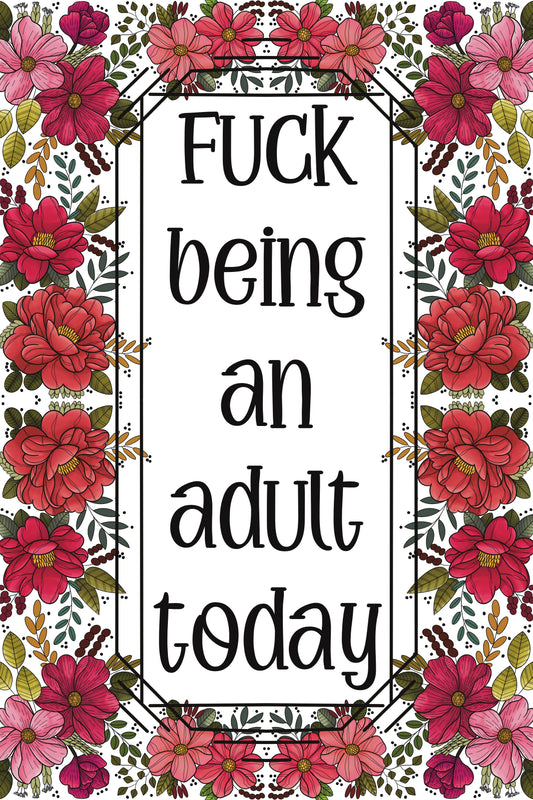 Fuck being an adult today, art print.