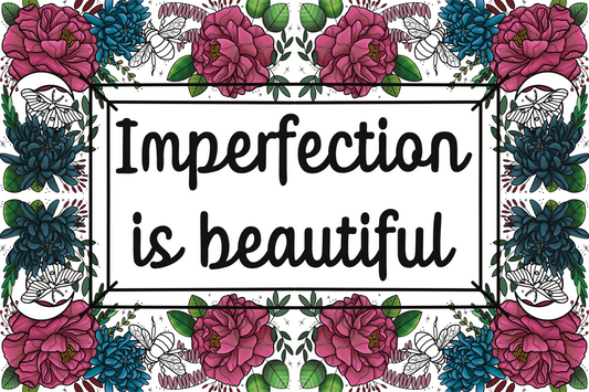 Imperfection is beauty, art print.