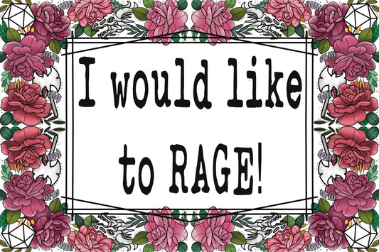I would like to RAGE, art print